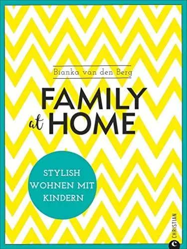 Produktbild: Wohnen mit Kindern: Family at home. Stylish wohnen mit Kindern. Ein Wohnbuch für die Familie. Wohnideen für ein Leben mit Kindern. Mit Kindern in einem gestylten Zuhause wohnen.