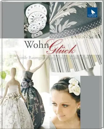 Produktbild: WohnGlück: Textile Raumgestaltungen zum Wohlfühlen