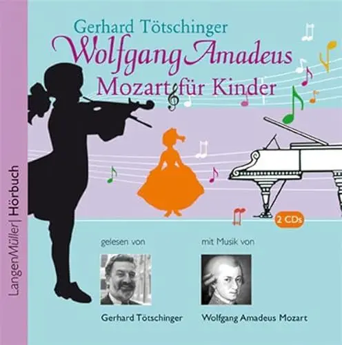Produktbild: Wolfgang Amadeus Mozart für Kinder (CD): Gelesen von Gerhard Tötschinger, mit Musik von Wolfgang Amadeus Mozart
