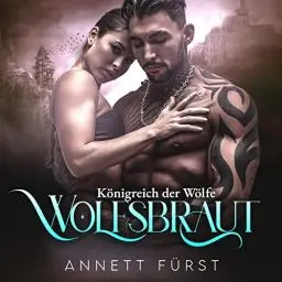 Produktbild: Wolfsbraut: Ein paranormaler Liebesroman (Königreich der Wölfe 1)