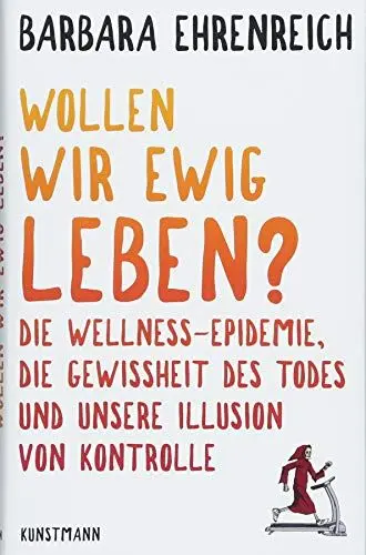 Produktbild: Wollen wir ewig leben?: Die Wellness-Epidemie, die Gewissheit des Todes und unsere Illusion von Kontrolle