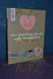 Produktbild: Wollverliebt: Das Strickbuch für die erste Maschenliebe: Das Strickbuch für die erste Maschenliebe. Mode - Accessoires - Wohnideen