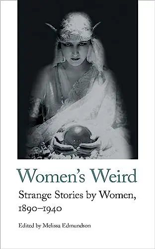 Produktbild: Women's Weird: Strange Stories by Women, 1890-1940 (Handheld Weirds, 1, Band 12)