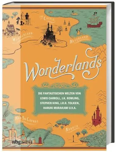 Produktbild: Wonderlands: Die fantastischen Welten von Lewis Carroll, J.K. Rowling, Stephen King, J.R.R. Tolkien, Haruki Murakami u.v.a.