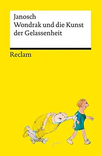 Produktbild: Wondrak und die Kunst der Gelassenheit | Philosophische Lebensweisheiten von Janoschs Kultfigur Herrn Wondrak | Reclams Universal-Bibliothek: Janosch - 14404