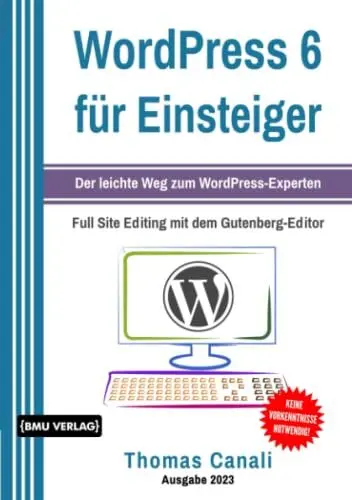 Produktbild: WordPress 6 für Einsteiger:: Der leichte Weg zum WordPress-Experten inklusive Bloggen für Einsteiger. Programmieren lernen für eCommerce mit WooCommerce (Einfach Programmieren lernen, Band 9)