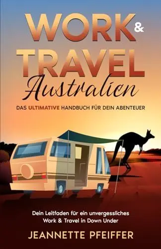 Produktbild: Work & Travel Australien: Das ultimative Handbuch für dein Abenteuer – Dein Leitfaden für ein unvergessliches Work & Travel in Down Under