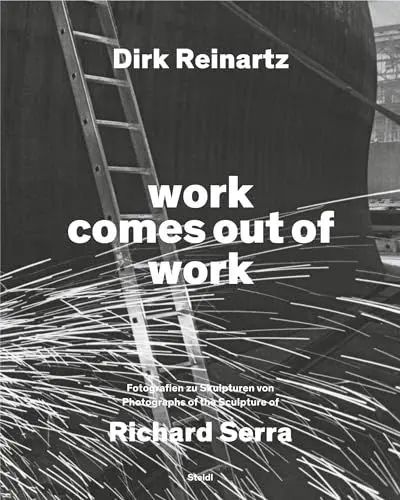 Produktbild: work comes out of work: Fotografien zu Skulpturen von Richard Serra