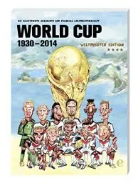 Produktbild: World Cup 1930-2014 (Weltmeister Edition): Die illustrierte Geschichte der Fußball Weltmeisterschaft