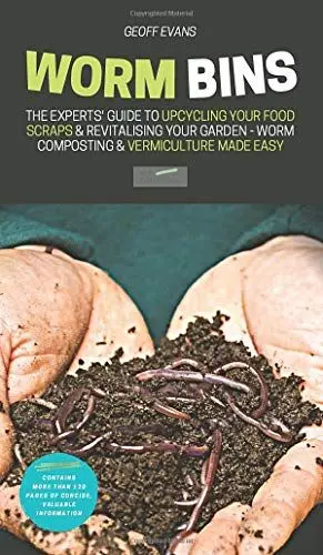 Produktbild: Worm Bins: The Experts' Guide To Upcycling Your Food Scraps & Revitalising Your Garden - Worm Composting & Vermiculture Made Easy (Your Backyard Dream, Band 1)