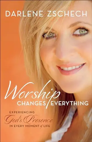 Produktbild: Worship Changes Everything: Experiencing God's Presence in Every Moment of Life