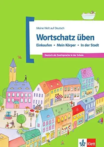 Produktbild: Wortschatz üben: Einkaufen - Mein Körper - In der Stadt: Deutsch als Zweitsprache in der Schule (Meine Welt auf Deutsch)