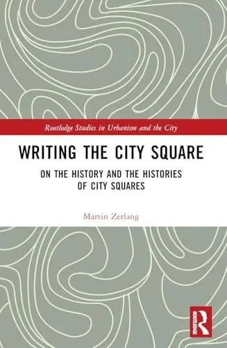 Produktbild: Writing the City Square: On the History and the Histories of City Squares (Routledge Studies in Urbanism and the City)