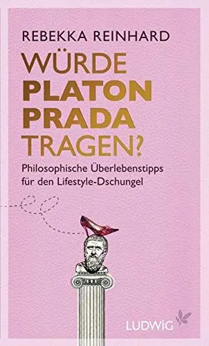 Produktbild: Würde Platon Prada tragen?: Philosophische Überlebenstipps für den Lifestyle-Dschungel