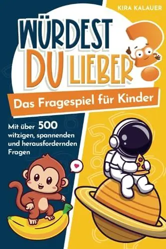 Produktbild: Würdest du lieber? Das Fragespiel für Kinder: mit über 500 witzigen, spannenden und herausfordernden Fragen