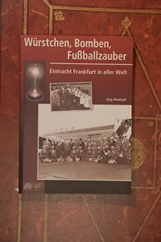 Produktbild: Würstchen, Bomben, Fussballzauber: Eintracht Frankfurt in aller Welt