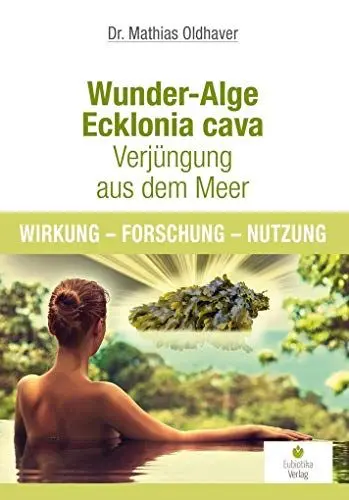 Produktbild: Wunder-Alge Ecklonia cava - Verjüngung aus dem Meer: Wirkung - Forschung - Nutzung