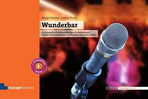 Produktbild: Wunderbar: 120 interaktive Publikumsübungen für Rednerinnen, Speaker, Präsentatorinnen und Moderatoren auf der Bühne (Edition Training aktuell)