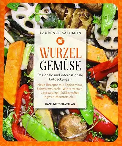Produktbild: Wurzelgemüse - Regionale und internationale Entdeckungen: Neue Rezepte mit Topinambur, Schwarzwurzeln, Winterrettich, Lotoswurzel, Süßkartoffel, Ingwer, Meerrettich …