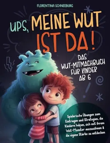 Produktbild: Wut-Mitmachbuch für Kinder ab 6: Ups, meine Wut ist da! Spielerische Übungen zum Eintragen und Strategien, die Kindern helfen, sich mit ihrem Wut-Monster auszusöhnen & die eigene Stärke zu entdecken