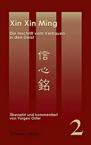 Produktbild: Xin Xin Ming: Inschrift vom Vertrauen in den Geist. Edition 3 Säulen, Band 2