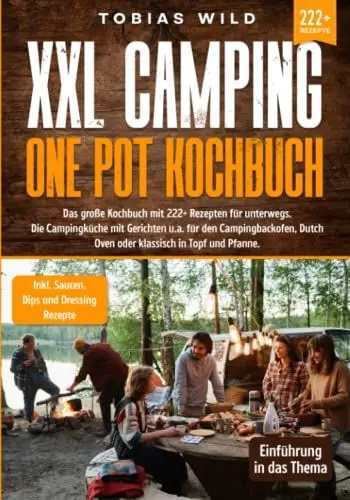 Produktbild: XXL Camping One Pot Kochbuch: Das große Kochbuch mit 222+ Rezepten für unterwegs. Die Campingküche mit Gerichten u.a. für den Campingbackofen, Dutch Oven oder klassisch in Topf und Pfanne