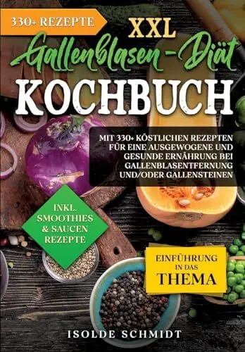 Produktbild: XXL Gallenblasen-Diät Kochbuch: Mit 250+ köstlichen Rezepten für eine ausgewogene und gesunde Ernährung bei Gallenblasentfernung und/oder Gallensteinen