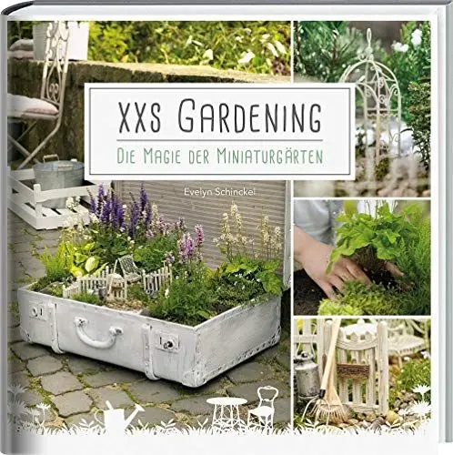 Produktbild: XXS-Gardening: Die Magie der Miniaturgärten