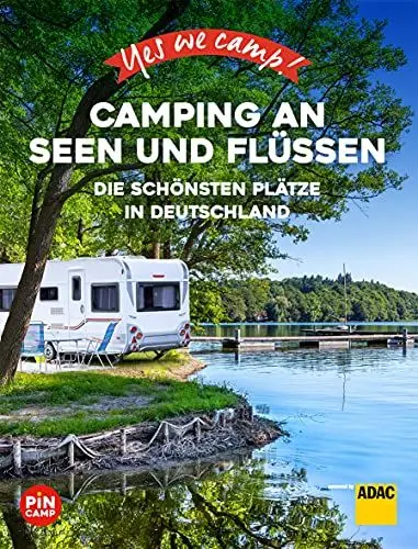 Produktbild: Yes we camp! Camping an Seen und Flüssen: Die schönsten Plätze in Deutschland (PiNCAMP powered by ADAC)