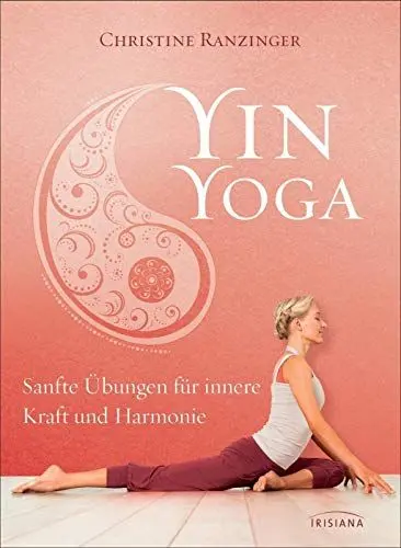Produktbild: Yin Yoga: Sanfte Übungen für innere Kraft und Harmonie. Mit einem Vorwort von Dr. Robert Schleip.