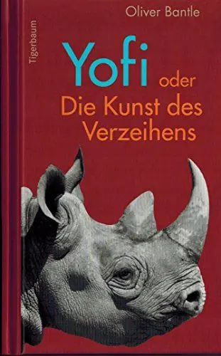 Produktbild: Yofi oder Die Kunst des Verzeihens: Der Lebenstraum eines Nashorns