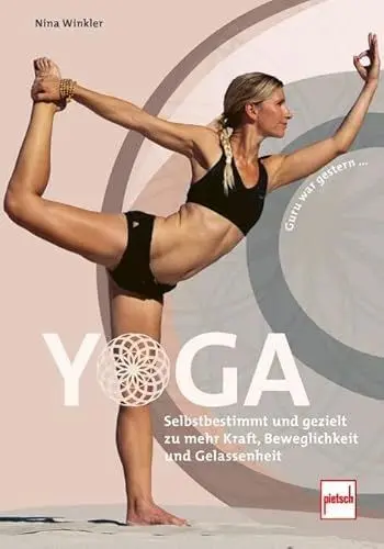 Produktbild: YOGA: Selbstbestimmt und gezielt zu mehr Kraft, Beweglichkeit und Gelassenheit