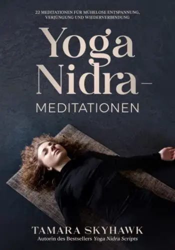 Produktbild: Yoga Nidra-Meditationen: 22 Meditationen für mühelose Entspannung, Verjüngung und Wiederverbindung