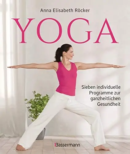 Produktbild: Yoga. Sieben individuelle Programme zur ganzheitlichen Gesundheit: Für ein vitales Herz-Kreislauf-System, ein wachsames Immunsystem, einen klaren ... Stress & Erschöpfung und Yoga für unterwegs -