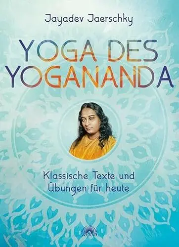 Produktbild: Yoga des Yogananda: Klassische Texte und Übungen für heute
