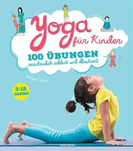 Produktbild: Yoga für Kinder: 100 Übungen anschaulich erklärt und illustriert. 5-12 Jahre. Kindgerecht und spielerisch: Entspannung, Meditation, Atmung, Lockerung, Mudras für Kita, Schule und zuhause
