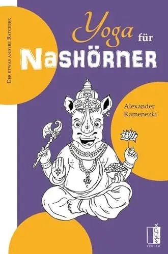 Produktbild: Yoga für Nashörner: Welchen Lügen man auf der Yogamatte begegnet, wie man sie erkennt und akzeptiert.