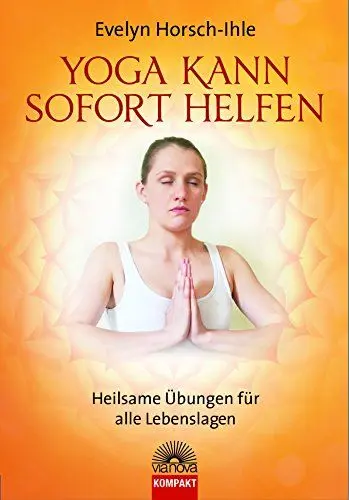 Produktbild: Yoga kann sofort helfen: Heilsame Übungen für alle Lebenslagen