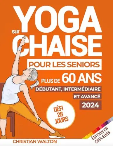 Produktbild: Yoga sur Chaise pour les Seniors Plus de 60 Ans : Défi de 28 Jours | Débutant, Intermédiaire et Avancé | Améliorer la Mobilité, la Santé Cardiaque et Maigrir en moins de 10 Minutes par Jour ! (Fit)