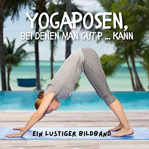 Produktbild: Yogaposen bei denen man gut p ... kann: Ein lustiger Bildband