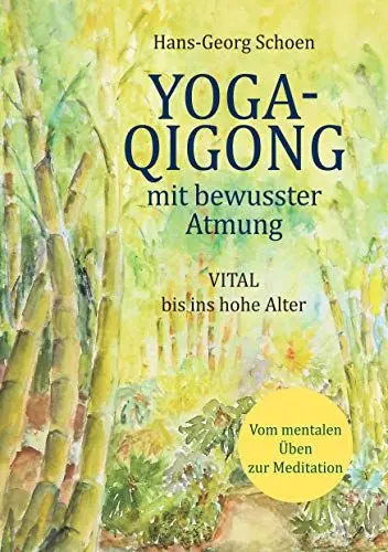 Produktbild: Yoga-Qigong mit bewusster Atmung: Vital bis ins hohe Alter vom mentalen Üben zur Meditation
