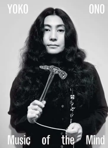 Produktbild: Yoko Ono: Music of the Mind: Der große Ausstellungskatalog zur radikalen Kunstikone