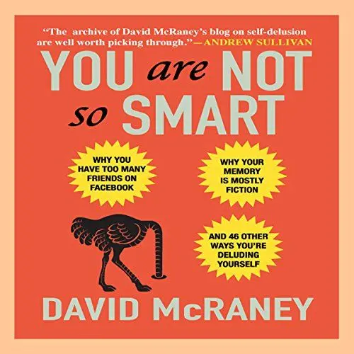 Produktbild: You Are Not So Smart: Why You Have Too Many Friends on Facebook, Why Your Memory Is Mostly Fiction, and 46 Other Ways You're Deluding Yourself