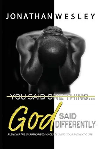 Produktbild: You Said One Thing... God Said Differently: Silencing The Unauthorized Voices & Living Your Authentic Life