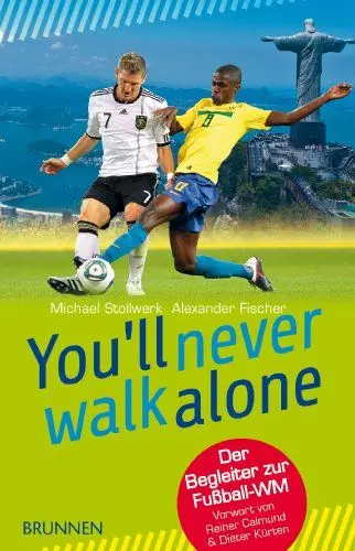 Produktbild: You'll never walk alone: Der Begleiter zur Fußball-WM. Vorwort von Reiner Calmund & Dieter Kürten