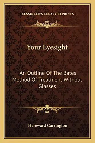 Produktbild: Your Eyesight: An Outline Of The Bates Method Of Treatment Without Glasses