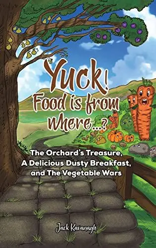 Produktbild: Yuck! Food is from where...?: The Orchard's Treasure, A Delicious Dusty Breakfast, and The Vegetable Wars