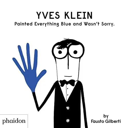 Produktbild: Yves Klein Painted Everything Blue and Wasn't Sorry.