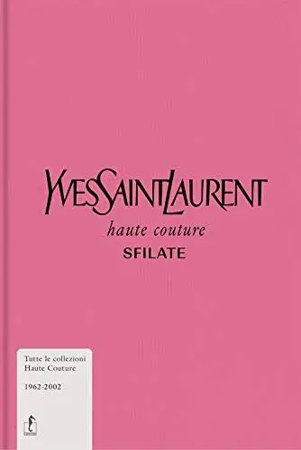 Produktbild: Yves Saint Museo - Yves Saint-Laurent. Haute Couture. Sfilate. Tutte Le Collezioni Haute Couture 1962-2002. Ediz. Illustrata (1 BOOKS)