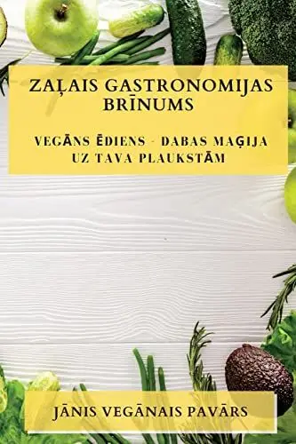 Produktbild: Za¿ais Gastronomijas Br¿nums: Veg¿ns ¿diens - Dabas Ma¿ija uz Tava Plaukst¿m